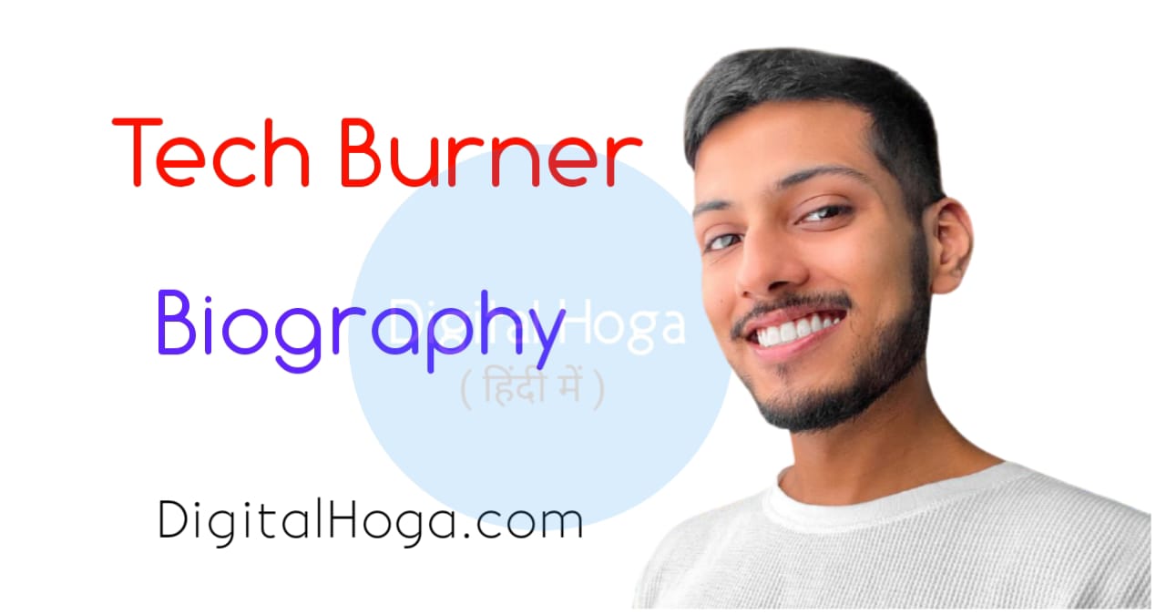 Tech Burner Biography In Hindi