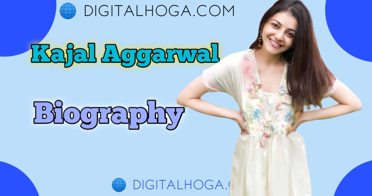 Kajal Aggarwal Biography In Hindi | WiKi, Husband, Education, Net Worth
