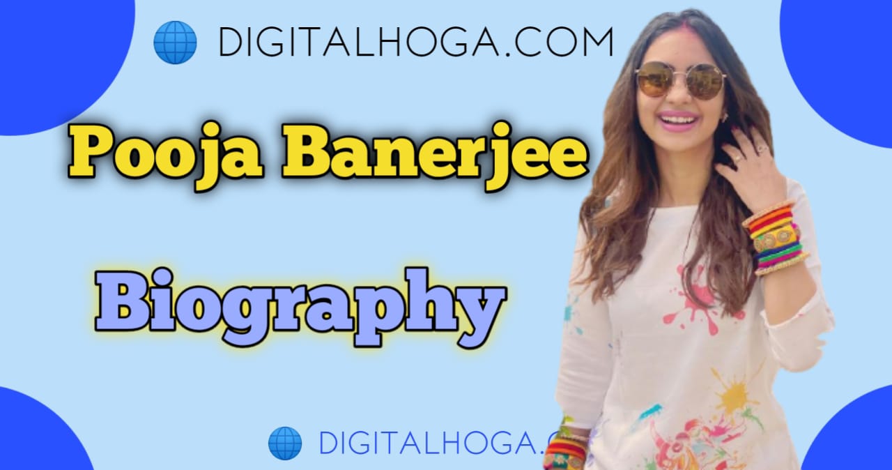 Pooja Banerjee Biography In Hindi | Husband, WiKi, Height, Net Worth